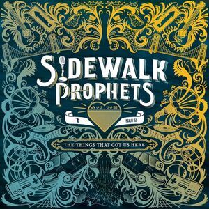 Sidewalk Prophets - The Things That Got Us Here  LP LP